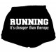 running its cheaper than therapy - fitness shorts